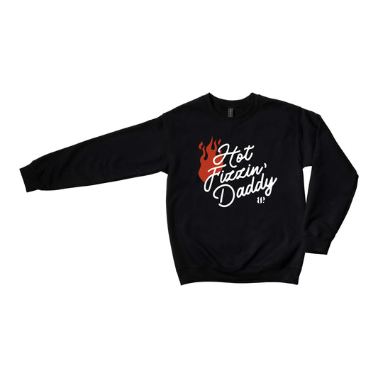 Hot Fizzin’ Daddy - Crewneck Sweatshirt