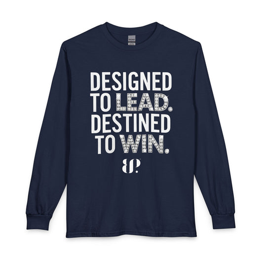 Designed to Lead, Destined to Win Leadership Long Sleeve Tee