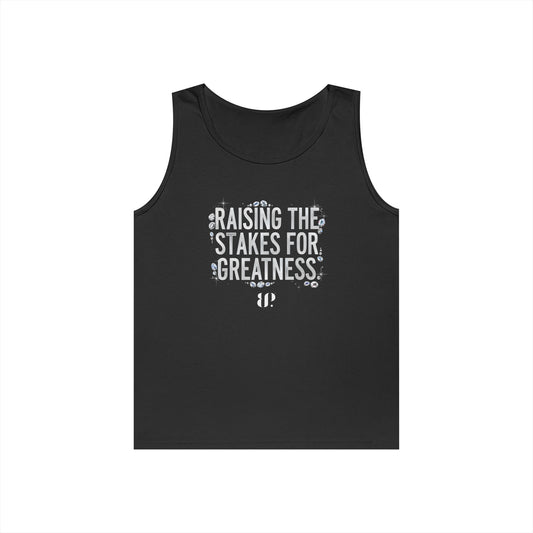 Raising The Stakes for Greatness Tank