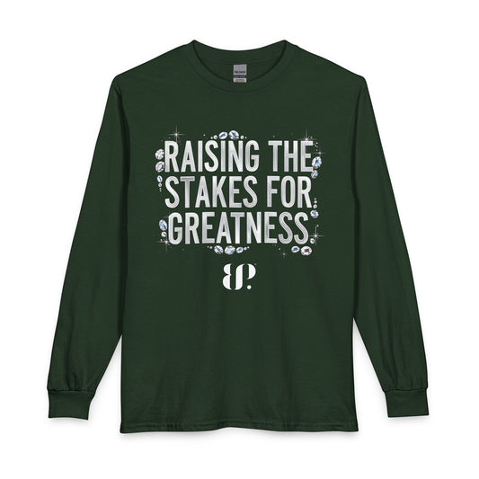 Raising the Stakes for Greatness Long Sleeve Tee