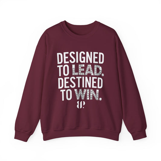 Designed to lead, Destined to Win Leadership Crewneck